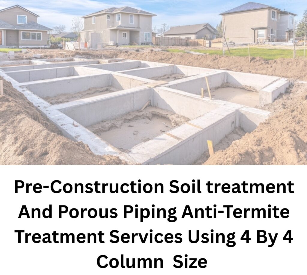 PRE-Construction Soil Treatment and Porous Piping Anti-Termite Treatment Service Using 4 By 4 Column Size