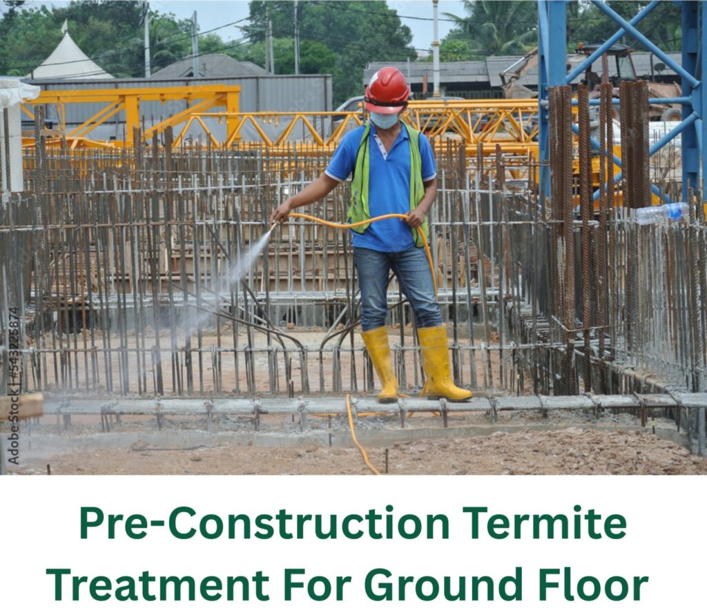 PRE-Construction Termite Treatment For Ground Floor
